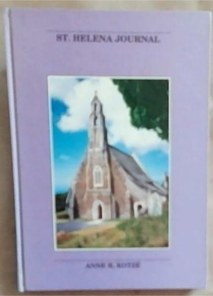 ST. Helena Journal: Being an account of the project to microfilm the baptismal, marriage and burial registers of the Diocese of St. Helena(Signed by the author Anne R. Kotze) Limited edition of 300 books this is number 150