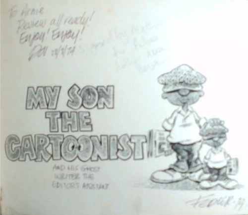 My Son the Cartoonist: And His Ghost Writer The Editor's Assistant (Signed & Inscribed by the Author Dov Fedler to Fellow Author Arnie Benjamin)