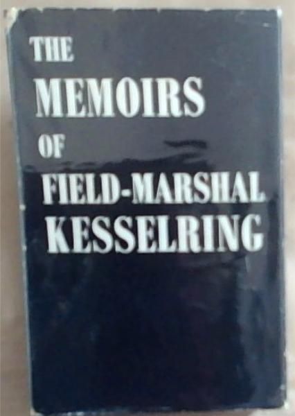 Image for The Memoirs of Field-Marshal Kesselring The Memoirs of Field-Marshal Kesselring