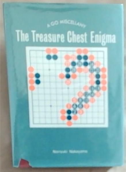 Image for The Treasure Chest Enigma: A Go Miscellany The Treasure Chest Enigma: A Go Miscellany