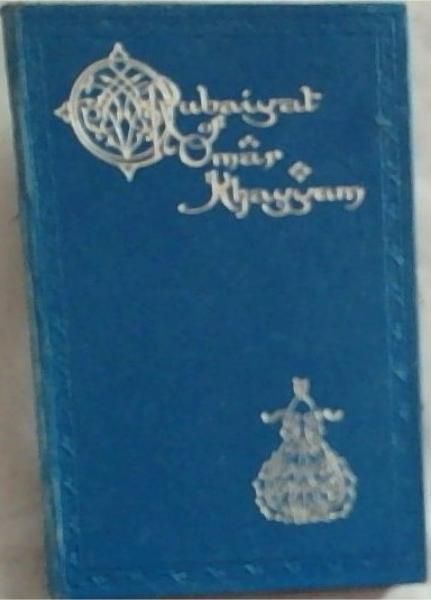 The Rubaiyat of Omar Khayyam