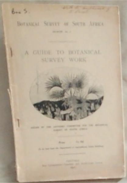 Botanical Survey of South Africa, Memoir No. 4: A Guide To Botanical Survey Work