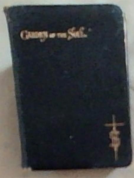 The Garden Of The Soul: A Manual Of Spiritual Exercises,In Which Are Included Many Devotions Of Recent Practice, And Approved Of By The Church