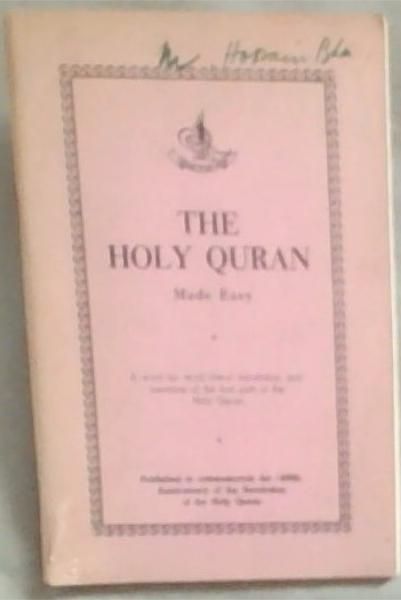 The Holy Quran Made Easy A Word for Word Literal Translation And Meaning Of The First Part Of The Holy Quran: Published to Commemorate the 1400th Anniversary of the Revelation of the Holy Quran