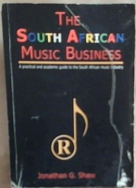 The South African Music Business: A Practical and Academic Guide to the South African Music Industry