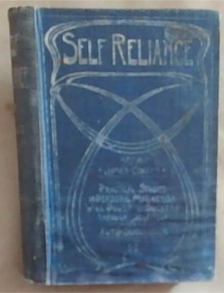 Self-Reliance: Practical Studies in Personal Magnetism, Will-Power and Success, through Self-Help, or Auto-Suggestion
