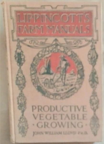 Productive Vegetable Growing (Lippincott's Farm Manuals)
