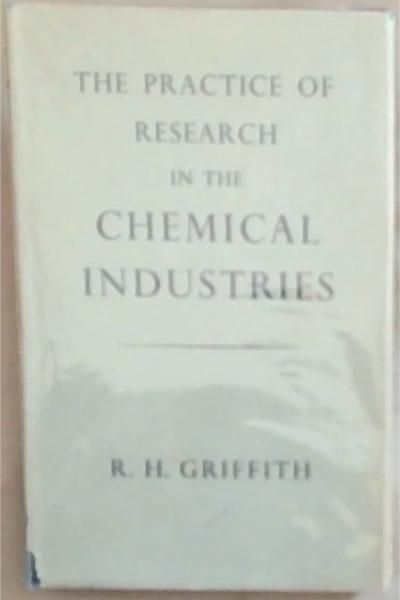 The Practice Of Research In The Chemical Industries