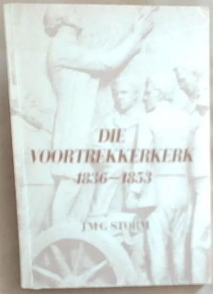 Die Voortrekkerkerk, 1836-1853 (Die Geskiedenis van die Nederduitsch Hervormde Kerk van Afrika) Tweede Deel
