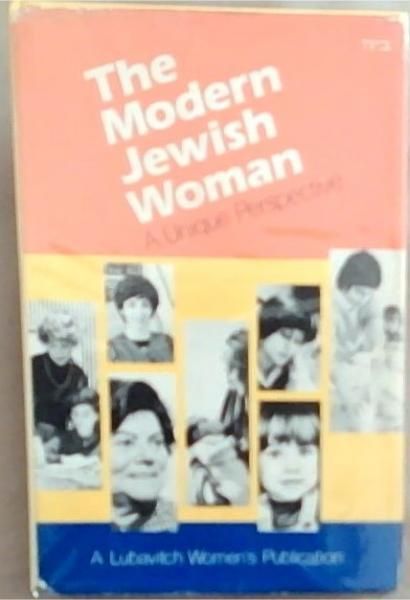 The Modern Jewish Woman: A Unique Perspective (A Lubavitch Women's Publication)