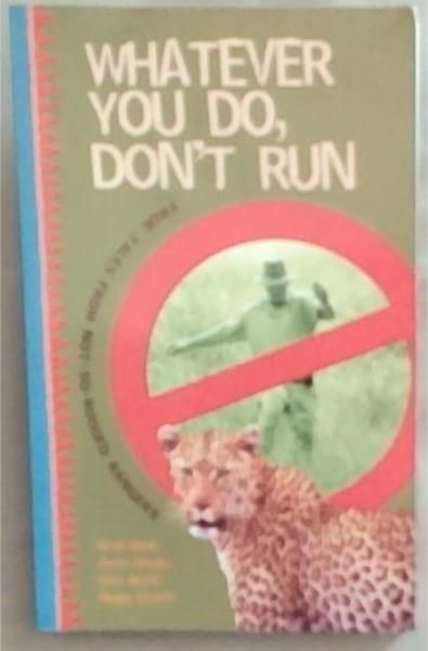 Image for Whatever You Do, Don't Run: True Stories and Reflections by not-so-rugged rangers Whatever You Do, Don't Run: True Stories and Reflections by not-so-rugged rangers