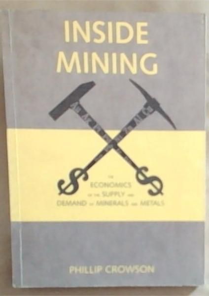 Inside Mining: The Economics of the Supply and Demand of Minerals and Metals