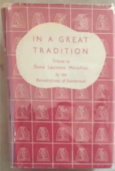Image for In A Great Tradition: Tribute To Dame Laurentia McACHLAN Abbess Of Stanbrook In A Great Tradition: Tribute To Dame Laurentia McACHLAN Abbess Of Stanbrook