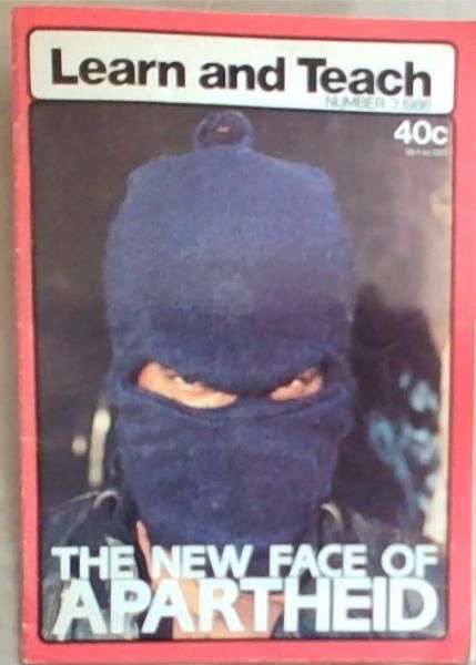 Learn And Teach Number 3 1986 : The New Face Of Apartheid