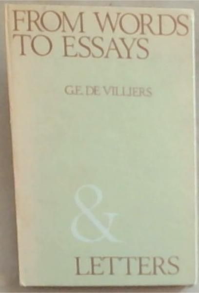 From Words To Essays and Letters: A Comprehensive Guide to Paragraph, Essay and Letter Writing. For English and Afrikaans Speaking Students (Standard 8,9 and 10)