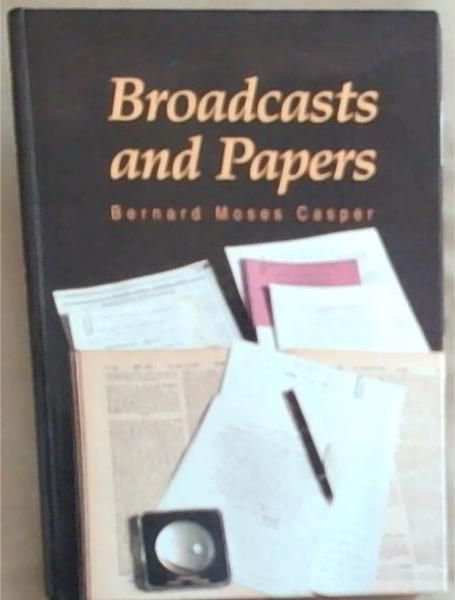 Image for Broadcast And Papers: Bernard Moses Casper Chief Rabbi of South Africa 1963-1987 Broadcast And Papers: Bernard Moses Casper Chief Rabbi of South Africa 1963-1987