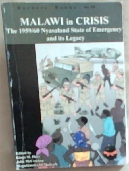 Image for Malawi in Crisis. The 1959/60 Nyasaland State of Emergency and Its Legacy (Kachere Books No. 63) Malawi in Crisis. The 1959/60 Nyasaland State of Emergency and Its Legacy (Kachere Books No. 63)