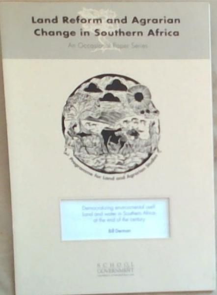 Democratizing Environmental Use Land and Water in South Africa at the end of Century No.13 (An Occasional Paper Series