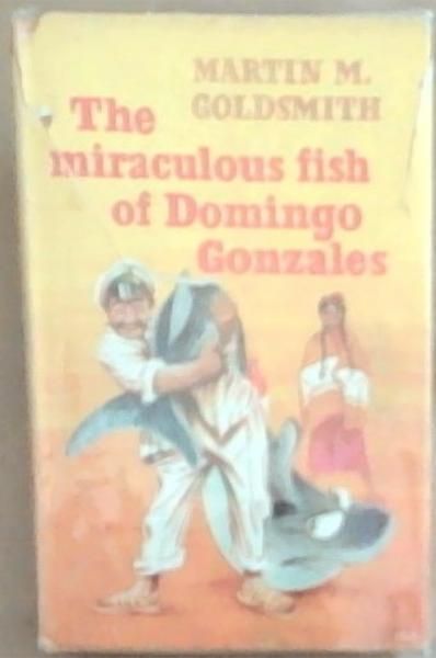 The Miraculous Fish Of Domingo Gonzales