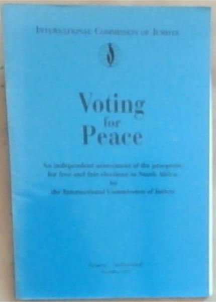 Voting for Peace: An Independent Assessment of the Prospects for Free and Fair Elections in South Africa