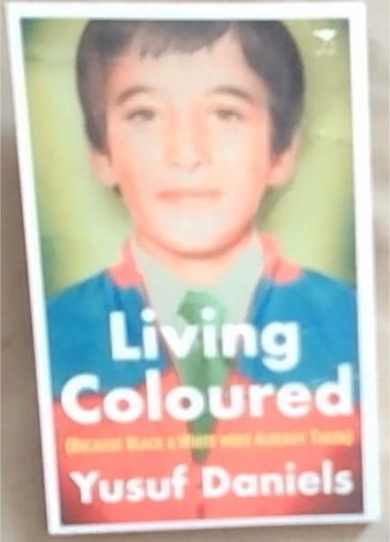 Living Coloured: (Because Black and White were Already Taken)