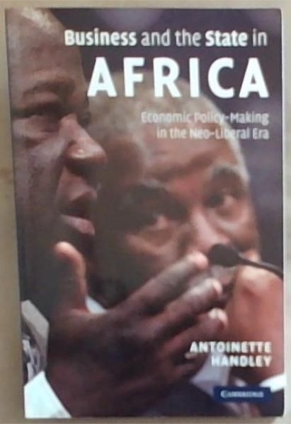 Business and the State in Africa: Economic Policy-Making in the Neo-Liberal Era