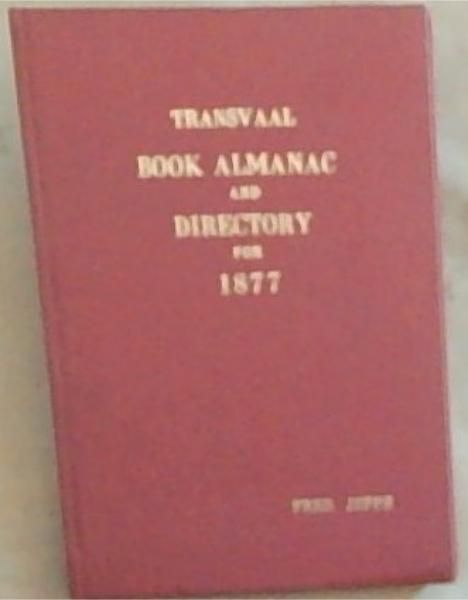 Transvaal Book Almanac and Directory for 1877 (Reprints - The State Library ; No. 80)