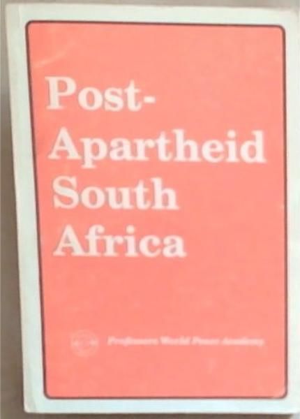 Post-Apartheid South Africa: Papers From A Conference Of The South African PWPA, Held In Sandton South Africa January 20-21 1989