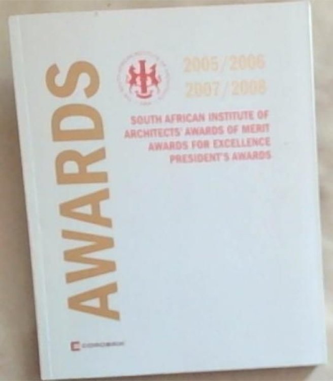 South African Institute Of Architects Awards Of Merit Awards For Excellence President's Awards 2005/2006 // 2007/2008