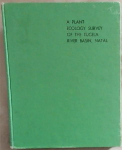 A Plant Ecological Survey Of The Tugela River Basin: Natal Town and Regional Planning Reports Volume 10 (Botanical Survey Of South Africa Memoir No.36)