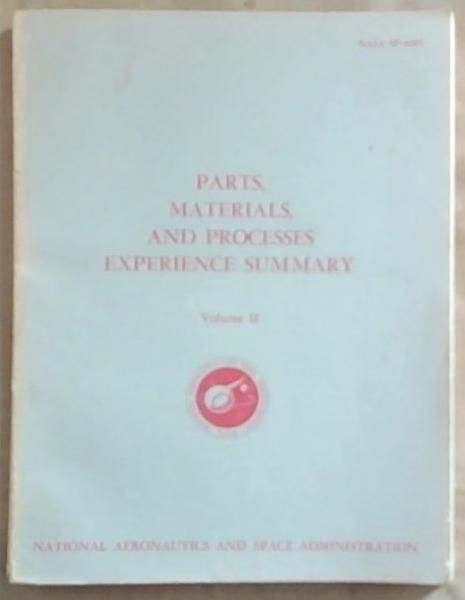 Parts, Materials and Processes Experience Summary: Volume II (NASA SP- 6507)
