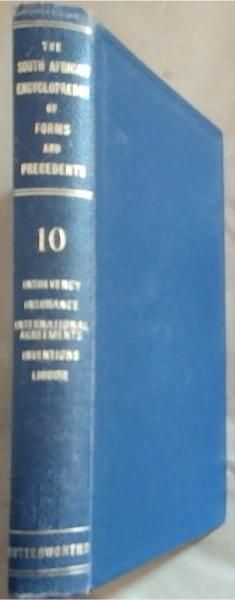 The South African Encyclopaedia of Forms and Precedents other than court forms: Volume 10 - Insolvency, Insurance, International Agreements, Inventions, Liquor
