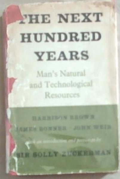Image for The Next Hundred Years: Man's Natural And Technological Resources The Next Hundred Years: Man's Natural And Technological Resources