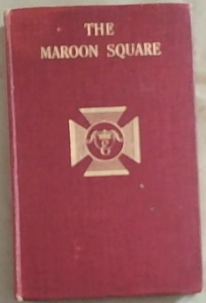 Image for The Maroon Square: A History of the 4th Battalion. The Wiltshire Regiment (Duke of Edinburgh's) in North West Europe 1939-46 The Maroon Square: A History of the 4th Battalion. The Wiltshire Regiment (Duke of Edinburgh's) in North West Europe 1939-46
