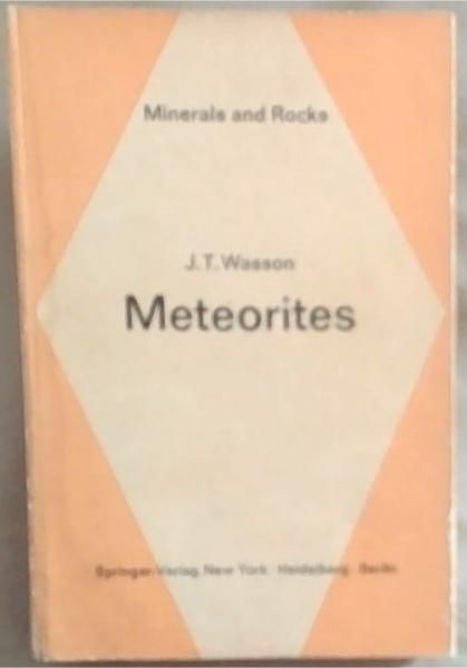 Meteorites: Classification and Properties (Minerals and Rocks 10)