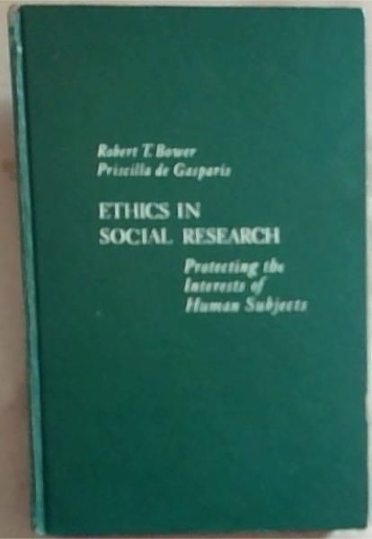 Ethics In Social Research: Protecting The interests Of Human Subjects