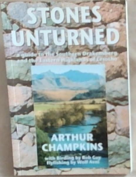 Stones Unturned: A Guide to the Southern Drakensberg and the Eastern Highlands of Lesotho (Signed by the author Arthur Champkins)