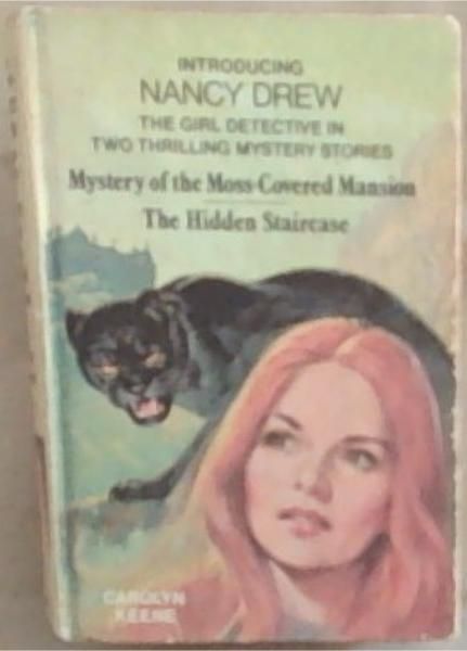 Introducing NANCY DREW: The Girl Detective in Two Thrilling Mystery Stories: Mystery Of The Moss-Covered Mansion / The Hidden Staircase - Two Stories in One Book (The Nancy Drew Mystery Stories)