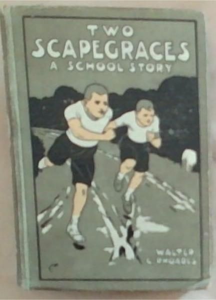 Two Scapegraces: A School Story