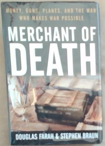 Merchant of Death: Money, Guns, Planes, and the Man Who Makes War Possible