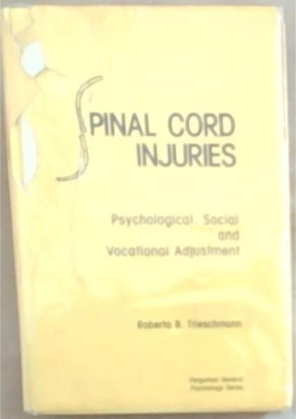 Spinal Cord Injuries: Psychological, Social And Vocational Adjustment