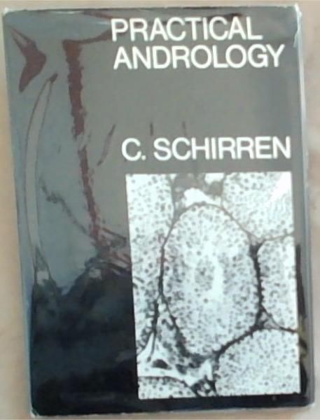Practical Andrology: Diagnosis Clinical Examination Morphology Of Spermatozoa Biochemistry Of Sperm Plasma Testicular Histology Treatment