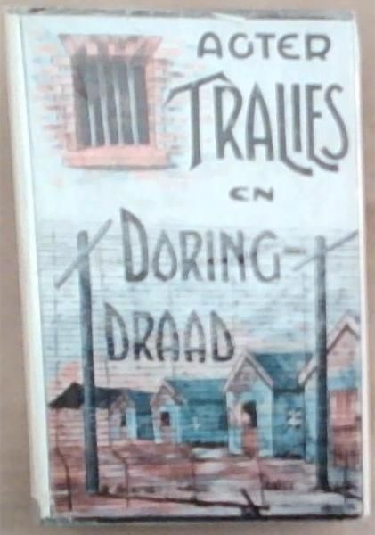 Agter Tralies En Doringdraad