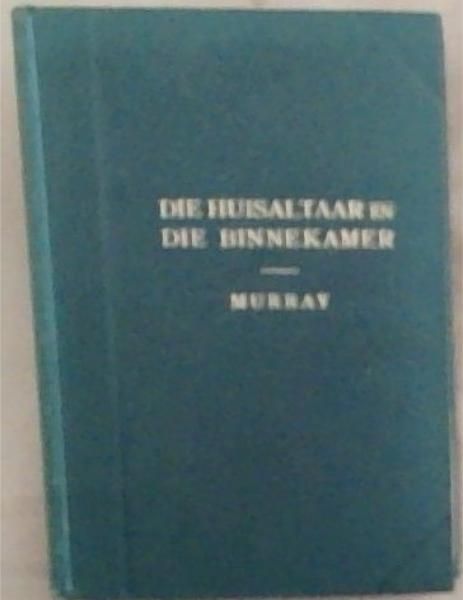 Die Huisaltaar en Die Binnekamer - Gebedeboek Vir Christenei Suid-Afrika