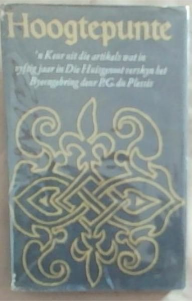 Image for Hoogtepunte: 'N Keur Uit Die Artikels Wat In Vyftigjaar In Die Huisgenoot Verskyn Het Hoogtepunte: 'N Keur Uit Die Artikels Wat In Vyftigjaar In Die Huisgenoot Verskyn Het