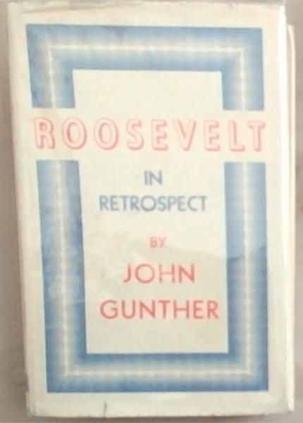 Roosevelt In Retrospect: A Profile In History