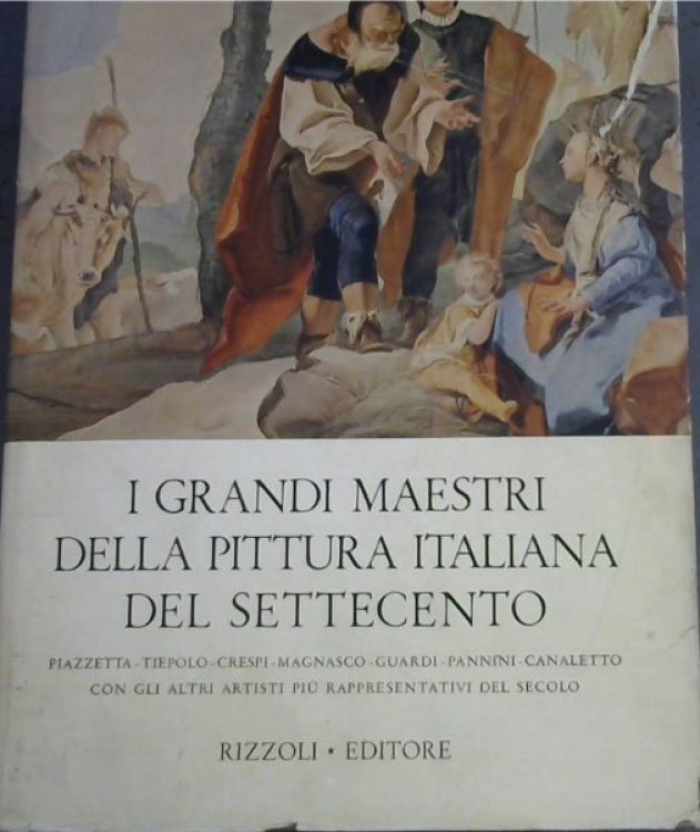 I Grandi Maestri della Pittura Italiana del Settecento: Piazzeta-Tiepolo-Crespi-Magnasco -Guardi-Pannini-Canaletto con gli artisti piu rappresentativi del secolo/ I Grandi Maestri della Pittura Italiana del Quattrocentro: Gentile da Fabriano-Paolo Uccello-Filippo Lippi-Castagno-Sassetta-Domenico Ven