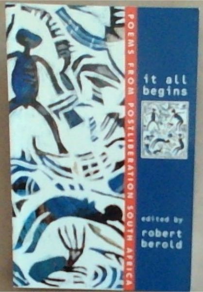 It All Begins: Poems from Postliberation South Africa