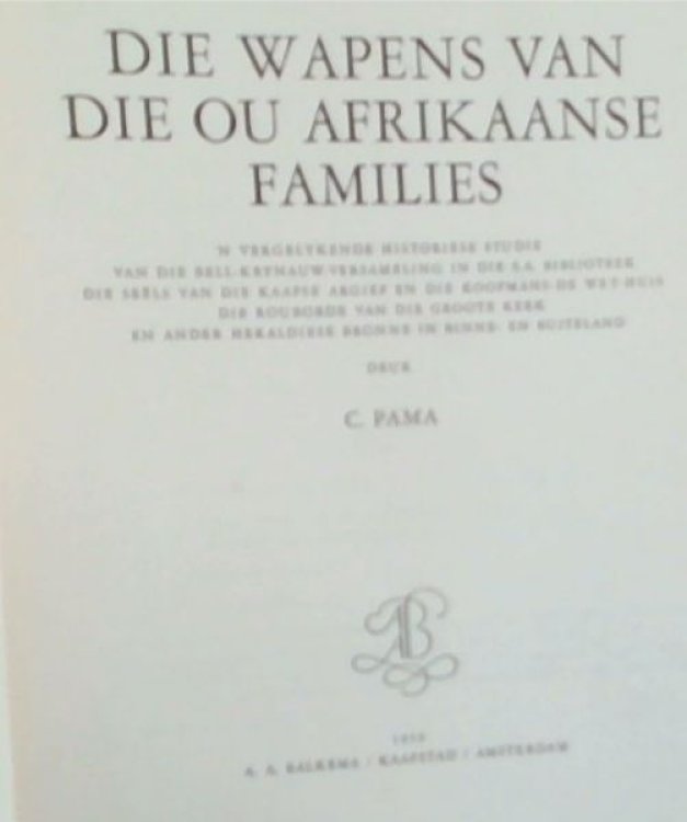Die Wapens Van Die Ou Afrikaanse Families: 'n Vergelykende Historiese Studie Van Die Bell-Krynauw-versameling in Die S.A. Biblioteek, Die Seels Van Die Kaapse Argief en Die Koopmans-De Wet-Huis, Die Rouborde Van Die Groote Kerk en Ander Heraldiese Bronne in Binne- en Buiteland