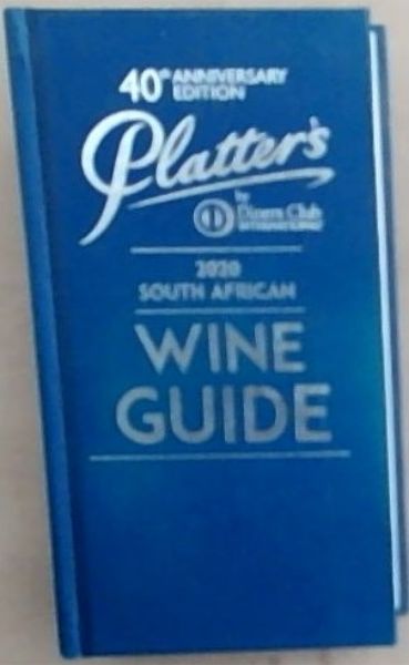 John Platter's 2020 South African Wine Guide: 40th Anniversary Edition